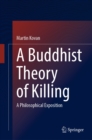 Image for Buddhist Theory of Killing: A Philosophical Exposition
