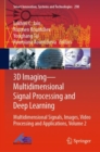 Image for 3D Imaging-Multidimensional Signal Processing and Deep Learning: Multidimensional Signals, Images, Video Processing and Applications, Volume 2