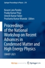 Image for Proceedings of the National Workshop on Recent Advances in Condensed Matter and High Energy Physics