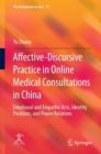 Image for Affective-discursive practice in online medical consultations in China  : emotional and empathic acts, identity positions, and power relations