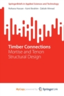 Image for Timber Connections : Mortise and Tenon Structural Design