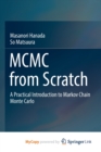 Image for MCMC from Scratch : A Practical Introduction to Markov Chain Monte Carlo