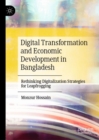 Image for Digital transformation and economic development in Bangladesh  : rethinking digitalization strategies for leapfrogging