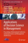 Image for Applications of decision science in management  : proceedings of International Conference on Decision Science and Management (ICDSM 2022)