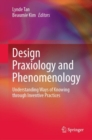 Image for Design Praxiology and Phenomenology: Understanding Ways of Knowing Through Inventive Practices