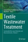 Image for Textile wastewater treatment  : sustainable bio-nano materials and macromoleculesVolume 1