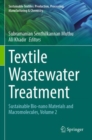 Image for Textile wastewater treatment  : sustainable bio-nano materials and macromoleculesVolume 2