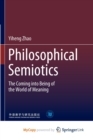 Image for Philosophical Semiotics : The Coming into Being of the World of Meaning