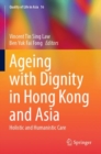 Image for Ageing with dignity in Hong Kong and Asia  : holistic and humanistic care