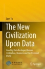 Image for New Civilization Upon Data: How Big Data Reshapes Human Civilization, Business and the Personal World