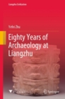 Image for Eighty Years of Archaeology at Liangzhu