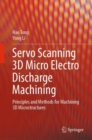 Image for Servo Scanning 3D Micro Electro Discharge Machining