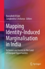 Image for Mapping identity-induced marginalisation in India  : inclusion and access in the land of unequal opportunities