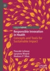 Image for Responsible innovation in health: concepts and tools for sustainable impact