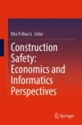 Image for Construction Safety: Economics and Informatics Perspectives