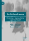 Image for The platform economy  : designing a supranational legal framework