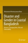Image for Disaster and gender in coastal Bangladesh  : women&#39;s changing roles, risk and vulnerability