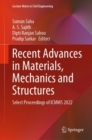 Image for Recent advances in materials, mechanics and structures  : select proceedings of ICMMS 2022