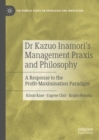 Image for Dr Kazuo Inamori&#39;s management praxis and philosophy: a response to the profit-maximisation paradigm
