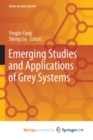 Image for Emerging Studies and Applications of Grey Systems