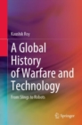 Image for Global History of Warfare and Technology: From Slings to Robots