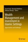 Image for Wealth management and investment in Islamic settings  : opportunities and challenges