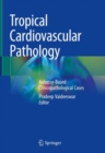 Image for Tropical Cardiovascular Pathology: Autopsy-Based Clinicopathological Cases