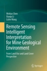 Image for Remote sensing intelligent interpretation for mine geological environment  : from land use and land cover perspective