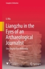 Image for Liangzhu in the Eyes of an Archaeological Journalist: One Dig for Five Millennia