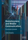 Image for Homelessness and Mobile Communication: Precariously Connected