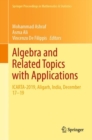Image for Algebra and related topics with applications  : ICARTA-2019, Aligarh, India, December 17-19