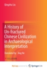 Image for A History of Un-fractured Chinese Civilization in Archaeological Interpretation