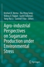 Image for Agro-industrial Perspectives on Sugarcane Production under Environmental Stress