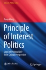 Image for Principle of Interest Politics : Logic of Political Life from China’s Perspective