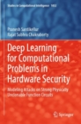 Image for Deep learning for computational problems in hardware security  : modeling attacks on strong physically unclonable function circuits