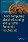 Image for Choice Computing: Machine Learning and Systemic Economics for Choosing