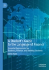 Image for A student&#39;s guide to the language of finance  : essential expressions for business, finance, and banking students