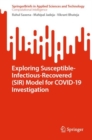 Image for Exploring susceptible-infectious-recovered (SIR) model for Covid-19 investigation