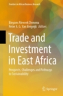 Image for Trade and Investment in East Africa: Prospects, Challenges and Pathways to Sustainability