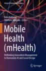 Image for Mobile health (mHealth)  : rethinking innovation management to harmonize AI and social design