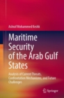 Image for Maritime Security of the Arab Gulf States: Analysis of Current Threats, Confrontation Mechanisms, and Future Challenges