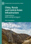 Image for China, Russia and Central Asian infrastructure  : fragmenting or reformatting the region?