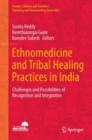Image for Ethnomedicine and Tribal Healing Practices in India: Challenges and Possibilities of Recognition and Integration