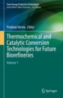 Image for Thermochemical and catalytic conversion technologies for future biorefineriesVolume 1