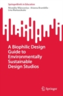 Image for A Biophilic Design Guide to Environmentally Sustainable Design Studios