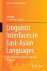 Image for Linguistic interfaces in East-Asian languages  : a festschrift in honor of Yoshihisa Kitagawa