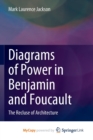 Image for Diagrams of Power in Benjamin and Foucault