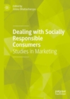 Image for Dealing with socially responsible consumers  : studies in marketing
