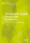 Image for Dealing With Socially Responsible Consumers: Studies in Marketing