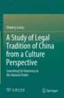 Image for A study of legal tradition of China from a culture perspective  : searching for harmony in the natural order
